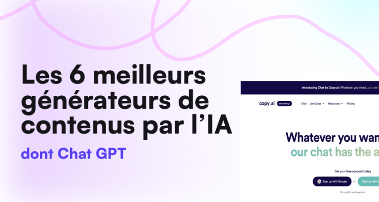 Les 6 meilleurs générateurs de contenus par l’IA
