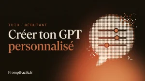 Comment créer un GPT personnalisé sur ChatGPT [Tuto complet]