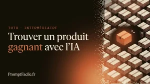 Comment trouver un produit gagnant avec l’IA en 4 étapes