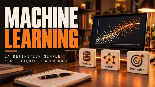 Machine learning : la définition simple, les 3 façons d’apprendre et ce qui le sépare du deep learning